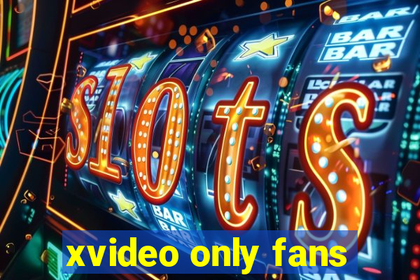 xvideo only fans